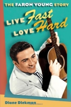 Cover art for Live Fast, Love Hard: The Faron Young Story (Music in American Life)