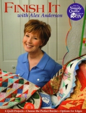 Cover art for Finish It With Alex Anderson: 6 Terrific Quilt Projects, How to Choose the Perfect Border, Options for Edges