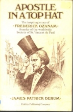 Cover art for Apostle in a Top Hat (The Inspiring Story of Frederick Ozanam, Founder of the worldwide Society of St. Vincent de Paul)