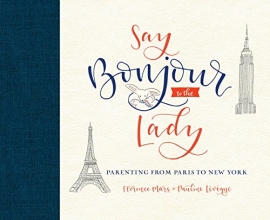 Cover art for Say Bonjour to the Lady: Parenting from Paris to New York