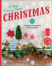 Cover art for A Very Merry Paper Christmas: 25 Creative Ornaments & Decorations