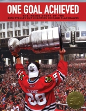 Cover art for One Goal Achieved: The Story of the 2010 Stanley Cup Champion Chicago Blackhawks