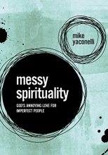 Cover art for Messy Spirituality: God's Annoying Love for Imperfect People
