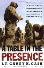 Cover art for A Table in the Presence: The Dramatic Account of How a U.S. Marine Battalion Experienced God's Presence Amidst the Chaos of the War in Iraq