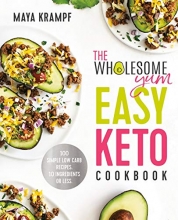Cover art for The Wholesome Yum Easy Keto Cookbook: 100 Simple Low Carb Recipes. 10 Ingredients or Less