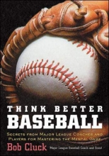 Cover art for Think Better Baseball: Secrets from Major League Coaches and Players for Mastering the Mental Game