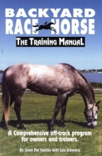 Cover art for Backyard Race Horse: The Training Manual, a Comprehensive Off-Track Program for Owners and Trainers