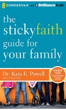 Cover art for The Sticky Faith Guide for Your Family: Over 100 Practical and Tested Ideas to Build Lasting Faith in Kids