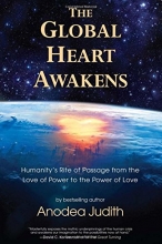 Cover art for The Global Heart Awakens: Humanity's Rite of Passage from the Love of Power to the Power of Love