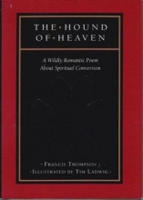 Cover art for The Hound of Heaven: A Wildly Romantic Poem About Spiritual Conversion