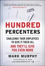 Cover art for Hundred Percenters:  Challenge Your Employees to Give It Their All, and They'll Give You Even More