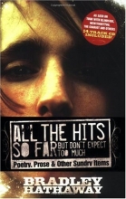 Cover art for All the Hits So Far But Don't Expect Too Much: Poetry, Prose & Other Sundry Items [With 14-Track CD]