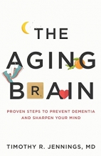 Cover art for The Aging Brain: Proven Steps to Prevent Dementia and Sharpen Your Mind