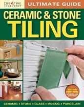 Cover art for Ultimate Guide: Ceramic & Stone Tiling, 3rd Edition (Creative Homeowner) Ceramic, Stone, Glass, Mosaic, Porcelain (Home Improvement)