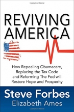 Cover art for Reviving America: How Repealing Obamacare, Replacing the Tax Code and Reforming The Fed will Restore Hope and Prosperity