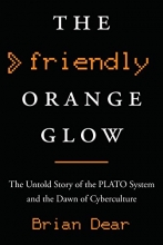 Cover art for The Friendly Orange Glow: The Untold Story of the PLATO System and the Dawn of Cyberculture