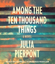 Cover art for Among the Ten Thousand Things: A Novel