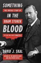 Cover art for Something in the Blood: The Untold Story of Bram Stoker, the Man Who Wrote Dracula