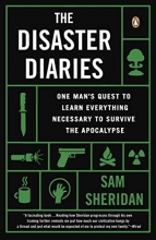 Cover art for The Disaster Diaries: One Man's Quest to Learn Everything Necessary to Survive the Apocalypse
