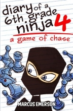 Cover art for Diary of a 6th Grade Ninja 4: A Game of Chase