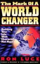 Cover art for The Mark of a Worldchanger: Building Your Life With Character, Not Hype