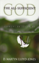 Cover art for The All-Sufficient God - Sermons on Isaiah 40 (Chapter 40)
