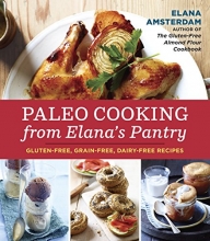 Cover art for Paleo Cooking from Elana's Pantry: Gluten-Free, Grain-Free, Dairy-Free Recipes [A Cookbook]