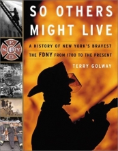 Cover art for So Others Might Live: A History of New York's Bravest--The FDNY from 1700 to the Present