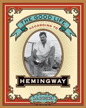 Cover art for The Good Life According to Hemingway