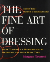 Cover art for The Fine Art of Dressing: Make Yourself a Masterpiece by Dressing for Your Body Type