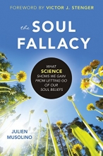 Cover art for The Soul Fallacy: What Science Shows We Gain from Letting Go of Our Soul Beliefs