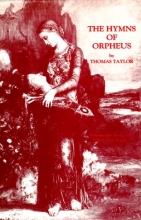 Cover art for The Hymns of Orpheus: Translated from the Original Greek With a Preliminary Dissertation on the Life and Theology of Orpheus to Which Is Added the E