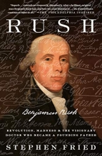 Cover art for Rush: Revolution, Madness, and Benjamin Rush, the Visionary Doctor Who Became a Founding Father