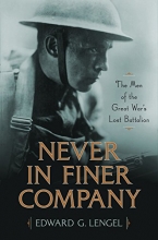 Cover art for Never in Finer Company: The Men of the Great War's Lost Battalion