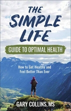 Cover art for The Simple Life Guide to Optimal Health: How to Get Healthy and Feel Better Than Ever