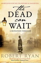 Cover art for The Dead Can Wait: A Doctor Watson Thriller (2) (Dr Watson Thrillers)