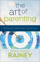 Cover art for The Art of Parenting: Aiming Your Child's Heart toward God