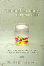 Cover art for You Matter More Than You Think: What a Woman Needs to Know about the Difference She Makes
