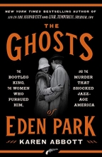 Cover art for The Ghosts of Eden Park: The Bootleg King, the Women Who Pursued Him, and the Murder That Shocked Jazz-Age America