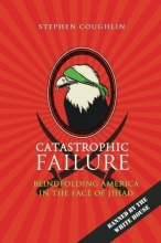 Cover art for Catastrophic Failure: Blindfolding America in the Face of Jihad