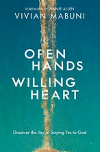 Cover art for Open Hands, Willing Heart: Discover the Joy of Saying Yes to God
