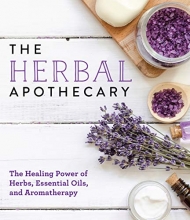 Cover art for The Herbal Apothecary: Healing Power of Herbs, Essential Oils, and Aromatherapy