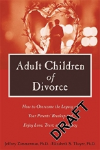 Cover art for Adult Children of Divorce: How to Overcome the Legacy of Your Parents' Break-up and Enjoy Love, Trust, and Intimacy