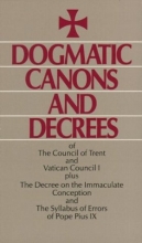 Cover art for Dogmatic Canons and Decrees of the Council of Trent, Vatican Council I, Plus the Decree on the Immaculate Conception and the Syllabus of Errors