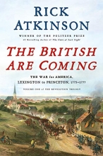 Cover art for The British Are Coming: The War for America, Lexington to Princeton, 1775-1777 (The Revolution Trilogy)