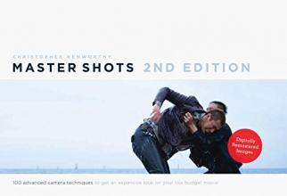 Cover art for Master Shots Vol 1, 2nd edition: 100 Advanced Camera Techniques to Get An Expensive Look on your Low Budget Movie
