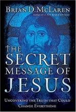 Cover art for The Secret Message of Jesus: Uncovering the Truth that Could Change Everything