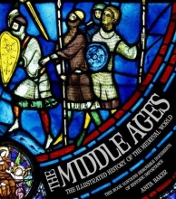 Cover art for The Middle Ages: The Illustrated History of the Medieval World by Anita Baker (2014-05-08)
