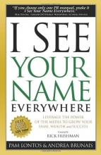 Cover art for I See Your Name Everywhere: Leverage the Power of the Media to Grow Your Fame, Wealth and Success