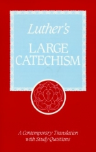 Cover art for Luther's Large Catechism: A Contemporary Translation With Study Questions (English and German Edition)